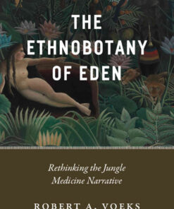 The Ethnobotany of Eden: Rethinking the Jungle Medicine Narrative eBook