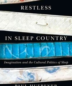 Restless in Sleep Country: Imagination and the Cultural Politics of Sleep eBook