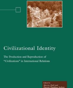 Civilizational Identity: The Production and Reproduction of 'Civilizations' in International Relations eBook
