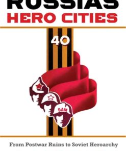 Russia's Hero Cities: From Postwar Ruins to the Soviet Heroarchy eBook