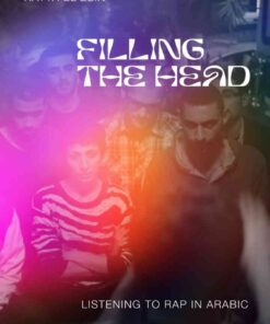 Filling the Head: Listening to Rap in Arabic eBook