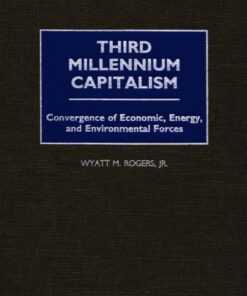 Third Millennium Capitalism: Convergence of Economic, Energy, and Environmental Forces, 1st Edition eBook