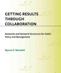 Getting Results Through Collaboration: Networks and Network Structures for Public Policy and Management, 1st Edition eBook