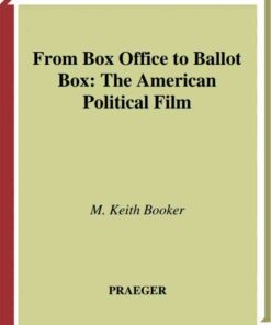 From Box Office to Ballot Box: The American Political Film, 1st Edition eBook