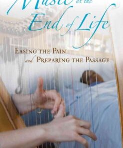 Music at the End of Life: Easing the Pain and Preparing the Passage, 1st Edition eBook
