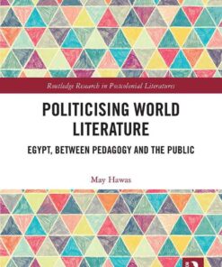 Politicising World Literature: Egypt, Between Pedagogy and the Public, 1st Edition eBook
