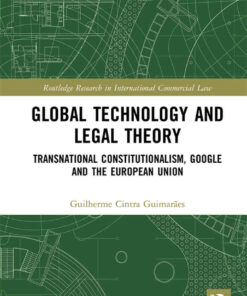 Global Technology and Legal Theory: Transnational Constitutionalism, Google and the European Union, 1st Edition eBook