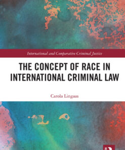 The Concept of Race in International Criminal Law, 1st Edition eBook