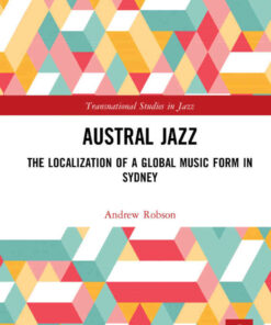 Austral Jazz: The Localization of a Global Music Form in Sydney, 1st Edition eBook