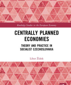 Centrally Planned Economies Theory and Practice in Socialist Czechoslovakia 1st Edition