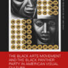 The Black Arts Movement and the Black Panther Party in American Visual Culture, 1st Edition eBook