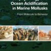 Ecophysiology and Ocean Acidification in Marine Mollusks: From Molecule to Behavior, 1st Edition eBook