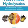 Fish Protein Hydrolysates: From Production to Food and Nutraceutical Industry Applications eBook