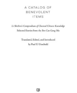 A Catalog of Benevolent Items: Li Shizhen's Compendium of Classical Chinese Knowledge, 1st Edition eBook