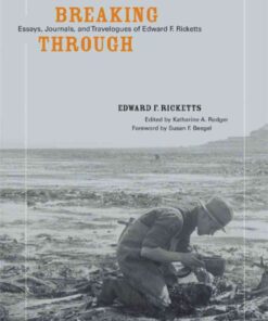 Breaking Through: Essays, Journals, and Travelogues of Edward F. Ricketts, 1st Edition eBook
