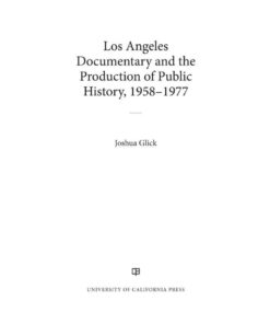 Los Angeles Documentary and the Production of Public History, 1958-1977, 1st Edition eBook