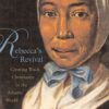 Rebecca's RevivalCreating Black Christianity in the Atlantic World eBook