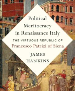 Political Meritocracy in Renaissance Italy: The Virtuous Republic of Francesco Patrizi of Siena eBook