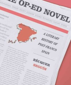 The Op-Ed Novel: A Literary History of Post-Franco Spain eBook