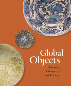 Global Objects: Toward a Connected Art History eBook