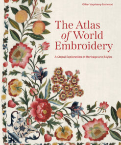 The Atlas of World Embroidery: A Global Exploration of Heritage and Styles eBook