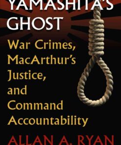 Yamashita's Ghost: War Crimes, MacArthur's Justice, and Command Accountability eBook