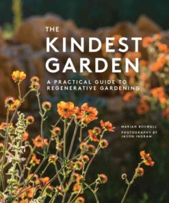The Kindest Garden: A Practical Guide to Regenerative Gardening eBook