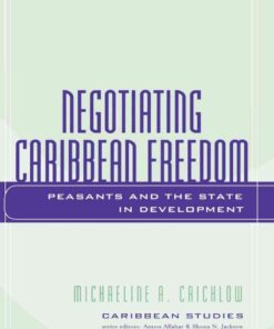 Negotiating Caribbean Freedom: Peasants and The State in Development, 1st Edition eBook
