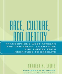 Race, Culture, and Identity: Francophone West African and Caribbean Literature and Theory from NZgritude to CrZolitZ, 1st Edition eBook