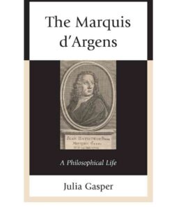 The Marquis d’Argens: A Philosophical Life, 1st Edition eBook