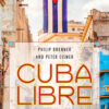 Cuba Libre: A 500-Year Quest for Independence, 1st Edition eBook
