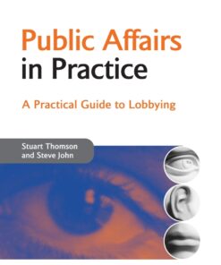 Public Affairs in Practice: A Practical Guide to Lobbying, 1st Edition eBook
