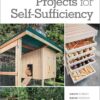 Step-by-Step Projects for Self-Sufficiency: Grow Edibles * Raise Animals * Live Off the Grid * DIY eBook