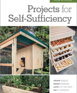 Step-by-Step Projects for Self-Sufficiency: Grow Edibles * Raise Animals * Live Off the Grid * DIY eBook