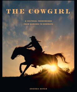 The CowgirlA Cultural Phenomenon from Ranches to Runways eBook
