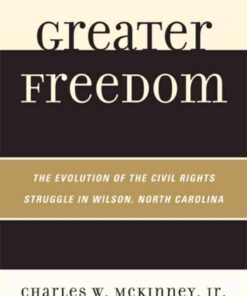 Greater Freedom: The Evolution of the Civil Rights Struggle in Wilson, North Carolina, 1st Edition eBook