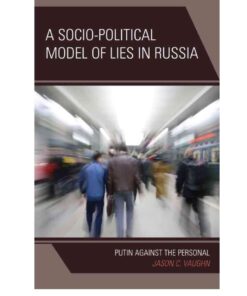 A Socio-Political Model of Lies in Russia: Putin Against the Personal, 1st Edition eBook