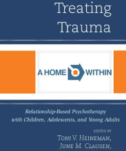 Treating Trauma: Relationship-Based Psychotherapy with Children, Adolescents, and Young Adults, 1st Edition eBook