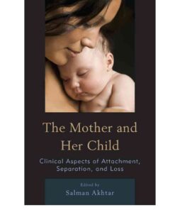 The Mother and Her Child: Clinical Aspects of Attachment, Separation, and Loss, 1st Edition eBook