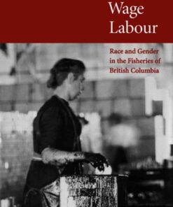 Cheap Wage Labour: Race and Gender in the Fisheries of British Columbia eBook