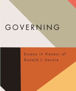 Governing: Essays in Honour of Donald J. Savoie eBook