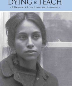 Dying to Teach: A Memoir of Love, Loss, and Learning eBook