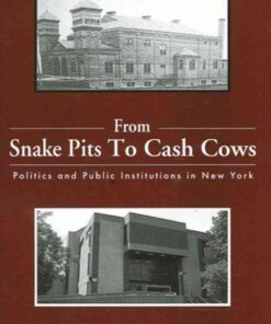 From Snake Pits to Cash Cows: Politics and Public Institutions in New York eBook