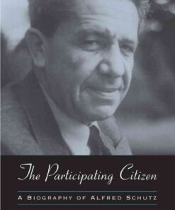 The Participating Citizen: A Biography of Alfred Schutz eBook