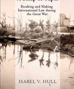 A Scrap of Paper: Breaking and Making International Law during the Great War, 1st Edition eBook