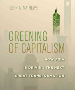 Greening of Capitalism: How Asia Is Driving the Next Great Transformation, 1st Edition eBook