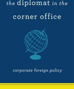 The Diplomat in the Corner Office: Corporate Foreign Policy, 1st Edition eBook