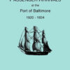 Passenger Arrivals at the Port of Baltimore, 1820-1834: from Customs Passenger Lists. Transcribed by Elizabeth P. Bentley, 1st Edition eBook