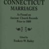 Early Connecticut Marriages: As Found on Ancient Church Records Prior to 1800. 7 books in 1, 1st Edition eBook