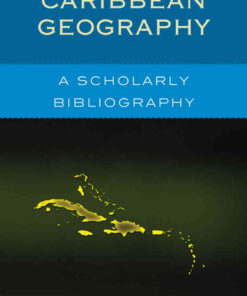 Caribbean Geography: A Scholarly Bibliography, 1st Edition eBook